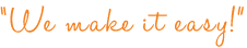 We make it easy!